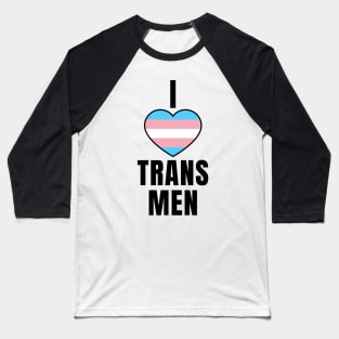 I Love Trans Men Baseball T-Shirt